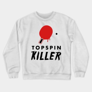 Topspin Killer (black) Crewneck Sweatshirt